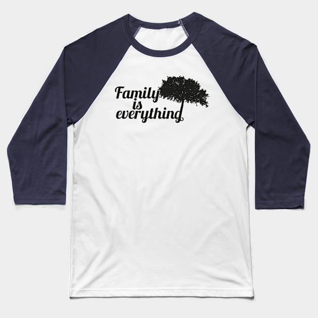 Family is everything - black Baseball T-Shirt by Ravendax